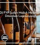 Lagu Sudah Mabuk Minuman